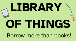 This will take you to our Library of Things page. Borrow more than books! 