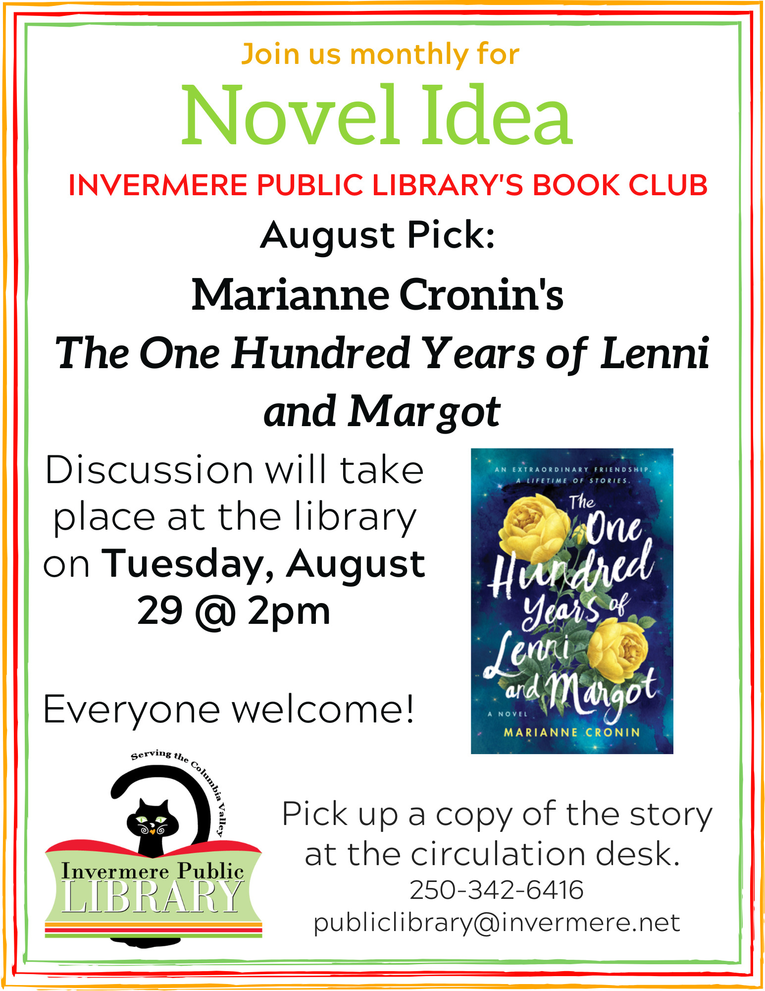 Poster that reads "Join us Monthly for Novel Idea, Invermere Public Library's Book Club. August Pick: Marianne Cronin's The One Hundred Years of Lenni and Margot. Discussion takes place at the library on Tuesday, August 29 at 2pm. Everyone welcome. Pick up a copy of the book at the circulation desk. Image of the book cover on the right side of poster and IPL logo on bottom left.