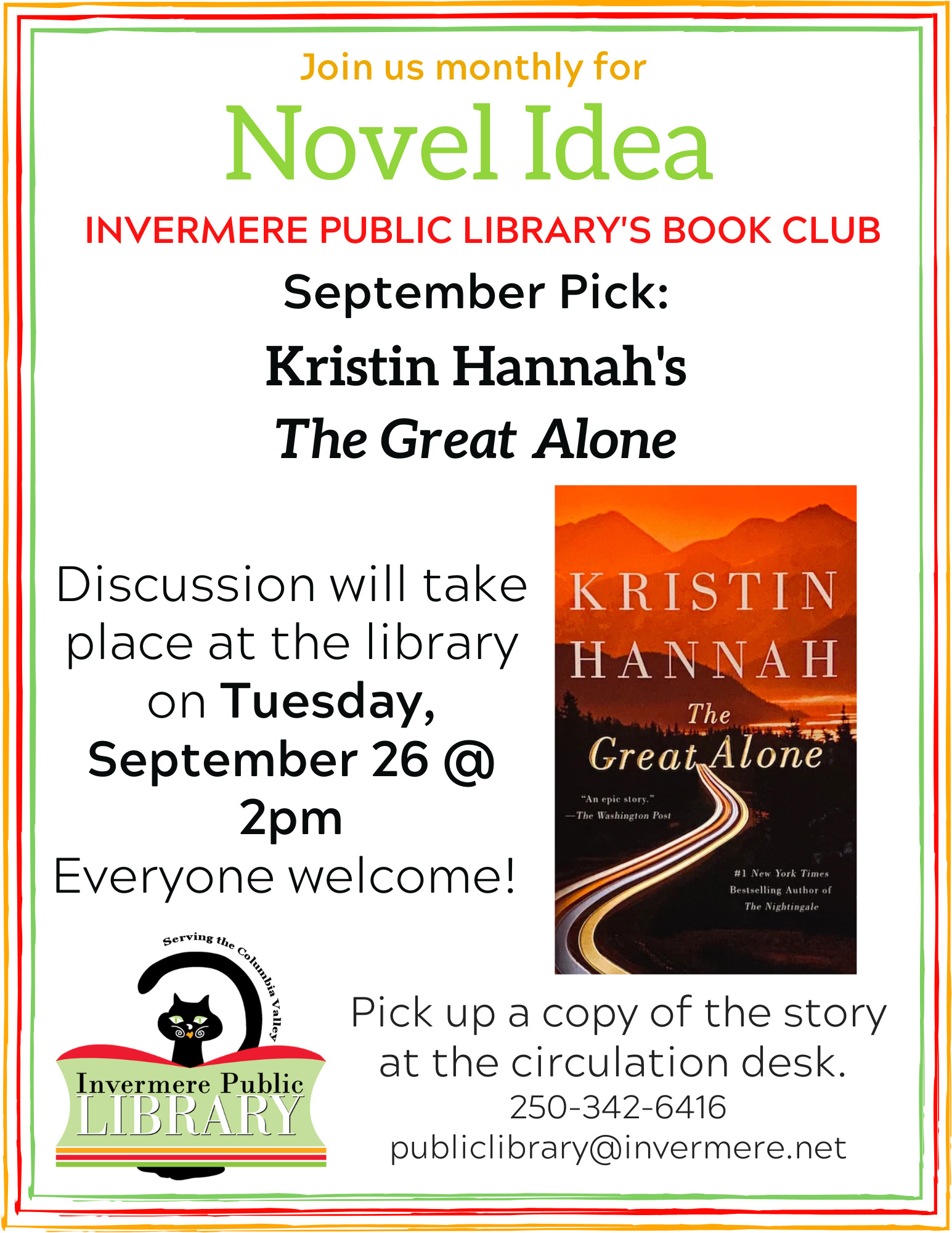 Poster that reads "Join us Monthly for Novel Idea, Invermere Public Library's Book Club. September Pick: Kristin Hannah's The Great Alone. Discussion takes place at the library on Tuesday, September 26 at 2pm. Everyone welcome. Pick up a copy of the book at the circulation desk. Image of the book cover on the right side of poster and IPL logo on bottom left.
