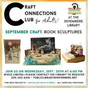 Poster for Craft Connections Club. Orange, red and green border. Black text that reads "Craft Connections Club at the Invermere Library" up top, with the Library logo in top right corner. Text that reads: "September Craft: Book Sculpture" and images of three different sculptures below that. Date and registration details in bottom of poster (which can be found in the event text on this page).